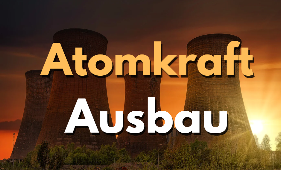 Atomkraft Ausbau