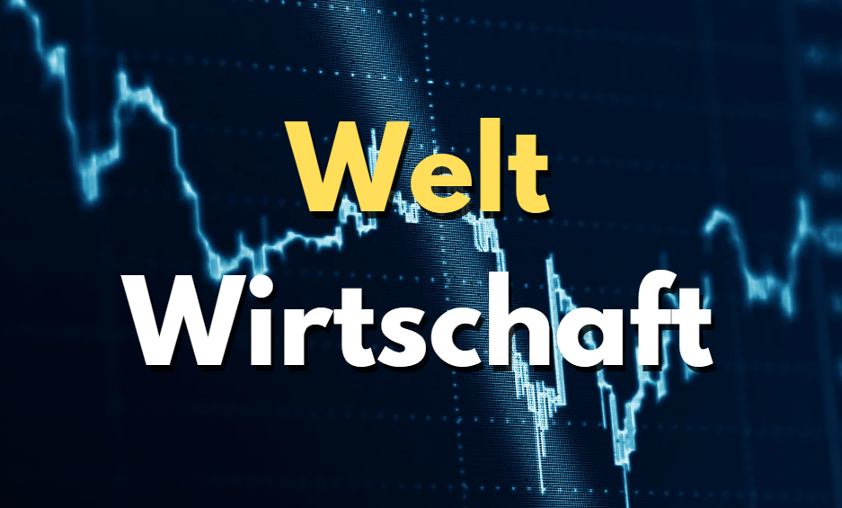 Welt Wirtschaft